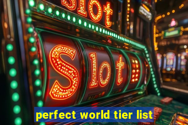 perfect world tier list